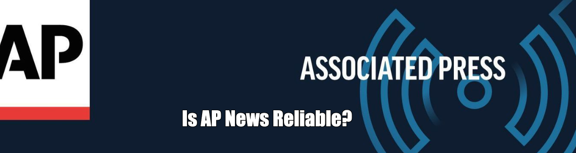 Is AP News Reliable?