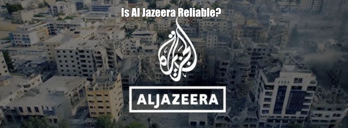 Is Al Jazeera Reliable?