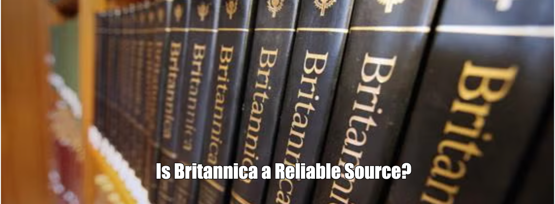 Is Britannica a Reliable Source?