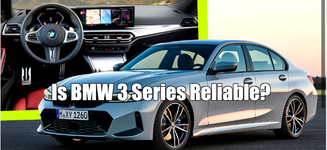 Is BMW 3 Series Reliable