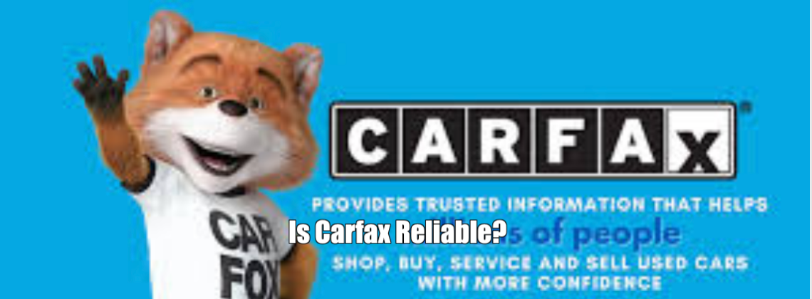 Is Carfax Reliable?