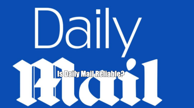 Is Daily Mail Reliable?