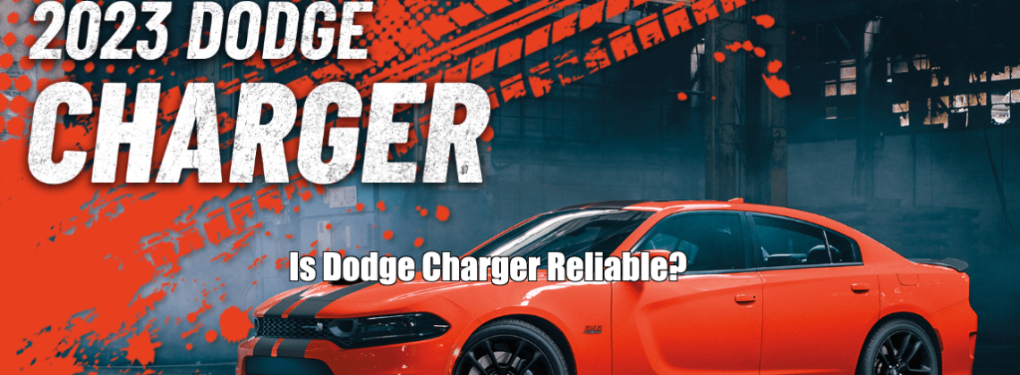 Is Dodge Charger Reliable?