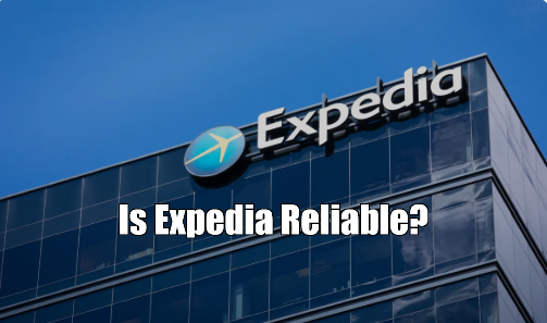 Is Expedia Reliable
