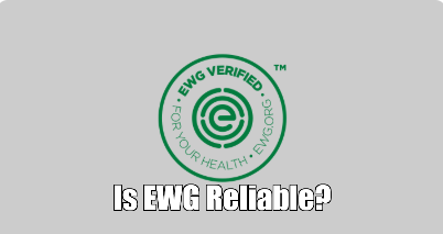 Is EWG Reliable?