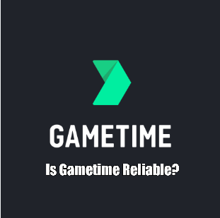 Is Gametime Reliable