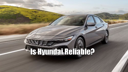 Is Hyundai Reliable