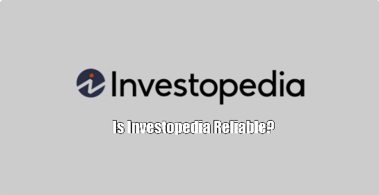 Is Investopedia Reliable