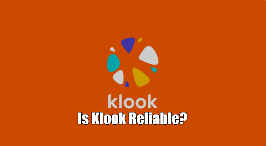 Is Klook Reliable