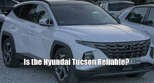 Is the Hyundai Tucson Reliable