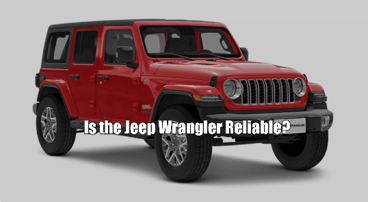 Is the Jeep Wrangler Reliable