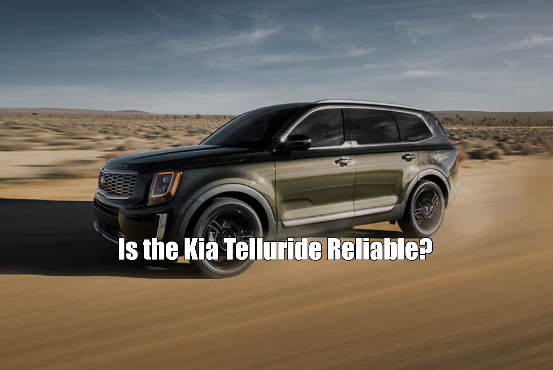 Is the Kia Telluride Reliable