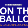 Is Ballotpedia Reliable?