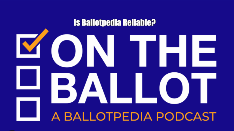 Is Ballotpedia Reliable?