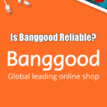 Is Banggood Reliable?